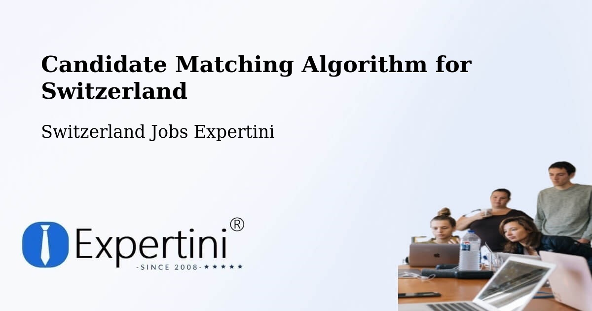 Candidate Matching Algorithm for Switzerland - Switzerland Jobs Expertini